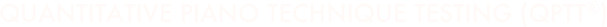 quantitative Piano technique testing (QPTT®)