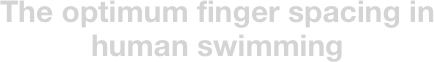 The optimum finger spacing in human swimming